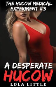 A Desperate Hucow (The Hucow Medical Experiment 3)