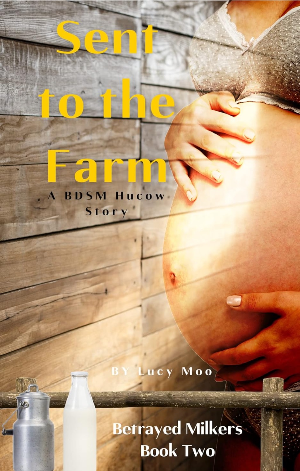 Sent to the Farm - A BDSM Hucow Story (Betrayed Milkers Book 2)