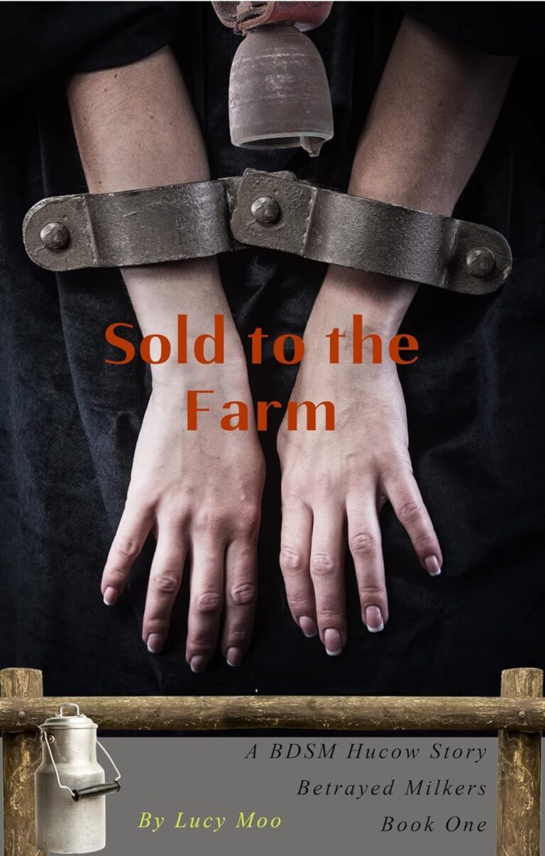 Sold to the Farm - A BDSM Hucow Story (Betrayed Milkers Book 1)